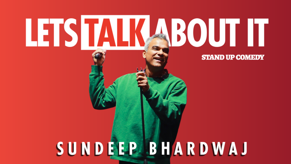 Sundeep Bhardway – Let’s talk about it – International Comedy
